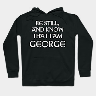 Be Still And Know That I Am George Hoodie